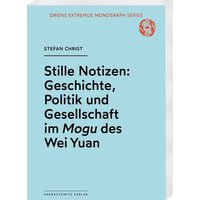 Stille Notizen: Geschichte, Politik und Gesellschaft im Mogu des Wei Yuan