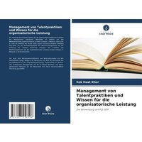 Management von Talentpraktiken und Wissen für die organisatorische Leistung