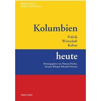 Kolumbien heute : Politik, Wirtschaft, Kultur