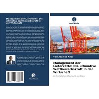 Management der Lieferkette: Die ultimative Wettbewerbskraft in der Wirtschaft