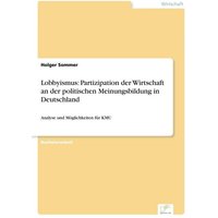 Lobbyismus: Partizipation der Wirtschaft an der politischen Meinungsbildung in Deutschland