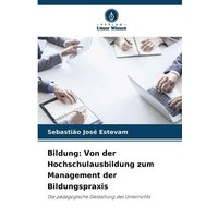 Bildung: Von der Hochschulausbildung zum Management der Bildungspraxis