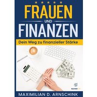 Frauen und Finanzen - Dein Weg zu finanzieller Stärke