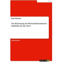 Die Bedeutung des Wirtschaftsstandortes Südafrika für die SACU