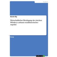 Wirtschaftlicher Werdegang des irischen Whiskeys anhand sozialhistorischer Aspekte