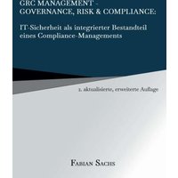 GRC Management-Governance, Risk & Compliance: IT-Sicherheit als integrierter Bestandteil eines Compliance-Managements