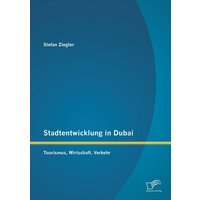 Stadtentwicklung in Dubai: Tourismus, Wirtschaft, Verkehr
