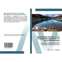 Bedeutende Aspekte eines Change Managements im Gesundheitswesen