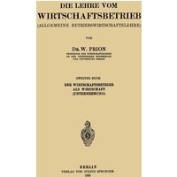 Die Lehre vom Wirtschaftsbetrieb (Allgemeine Betbiebswirtschaftslehre)