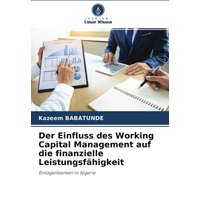 Der Einfluss des Working Capital Management auf die finanzielle Leistungsfähigkeit