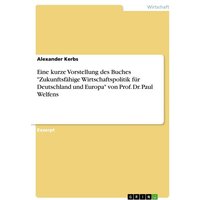 Eine kurze Vorstellung des Buches 'Zukunftsfähige Wirtschaftspolitik für Deutschland und Europa' von Prof. Dr. Paul Welfens