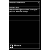 Die GmbH mit gebundenem Vermögen – geboten oder überflüssig?