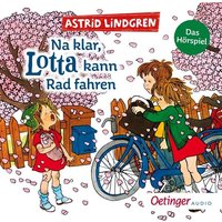 Cover: Na klar, Lotta kann Rad fahren. Das Hörspiel