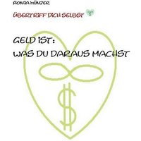 Geld ist: Was du daraus machst