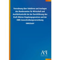 Verordnung über Gebühren und Auslagen des Bundesamtes für Wirtschaft und Ausfuhrkontrolle bei der Durchführung des Kraft-Wärme-Kopplungsgesetzes und d