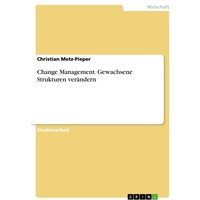Change Management. Gewachsene Strukturen verändern