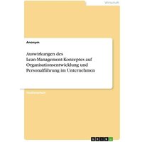Auswirkungen des Lean-Management-Konzeptes auf Organisationsentwicklung und Personalführung im Unternehmen