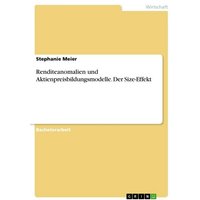 Renditeanomalien und Aktienpreisbildungsmodelle. Der Size-Effekt