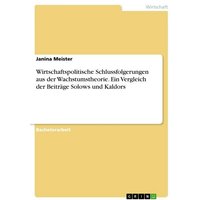 Wirtschaftspolitische Schlussfolgerungen aus der Wachstumstheorie. Ein Vergleich der Beiträge Solows und Kaldors