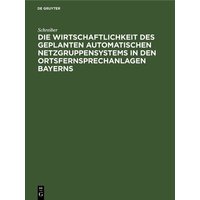 Die Wirtschaftlichkeit des geplanten automatischen Netzgruppensystems in den Ortsfernsprechanlagen Bayerns