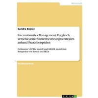 Internationales Management. Vergleich verschiedener Stellenbesetzungsstrategien anhand Praxisbeispielen