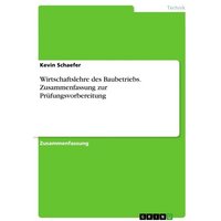 Wirtschaftslehre des Baubetriebs. Zusammenfassung zur Prüfungsvorbereitung