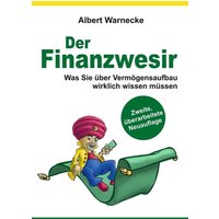 Der Finanzwesir 2.0 - Was Sie über Vermögensaufbau wirklich wissen müssen. Intelligent Geld anlegen und finanzielle Freiheit erlangen mit ETF und Inde