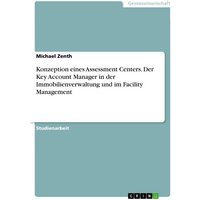 Konzeption eines Assessment Centers. Der Key Account Manager in der Immobilienverwaltung und im Facility Management