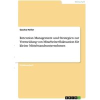 Retention Management und Strategien zur Vermeidung von Mitarbeiterfluktuation für kleine Mittelstandsunternehmen