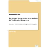 Zertifizierte Managementsysteme als Basis für Total Quality Management