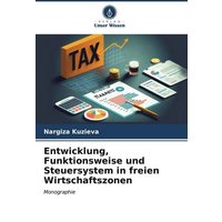 Entwicklung, Funktionsweise und Steuersystem in freien Wirtschaftszonen