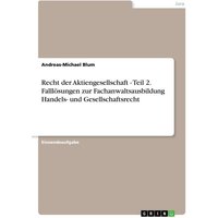Recht der Aktiengesellschaft - Teil 2. Falllösungen zur Fachanwaltsausbildung Handels- und Gesellschaftsrecht