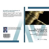Der Kredit in seiner Ausprägung, als Motor für die Wirtschaft
