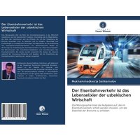 Der Eisenbahnverkehr ist das Lebenselixier der usbekischen Wirtschaft