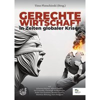 Gerechte Wirtschaft in Zeiten globaler Krisen