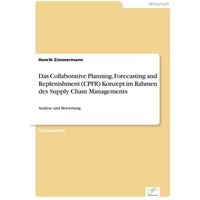 Das Collaborative Planning, Forecasting and Replenishment (CPFR) Konzeptim Rahmen des Supply Chain Managements