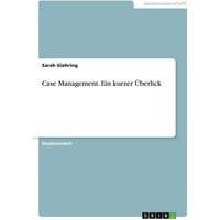 Case Management. Ein kurzer Überlick