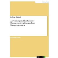 Auswirkungen aktienbasierter Managementvergütung auf das Managerverhalten