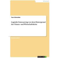 Logistik-Outsourcing vor dem Hintergrund der Finanz- und Wirtschaftskrise