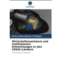 Wirtschaftswachstum und Institutionen: Entwicklungen in den CEEAC-Ländern