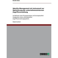 Identity Management als Instrument zur Optimierung der unternehmensinternen Zugriffsverwaltung
