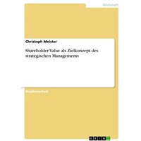 Shareholder Value als Zielkonzept des strategischen Managements
