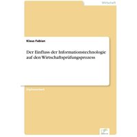 Der Einfluss der Informationstechnologie auf den Wirtschaftsprüfungsprozess