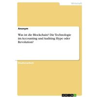 Was ist die Blockchain? Die Technologie im Accounting und Auditing Hype oder Revolution?