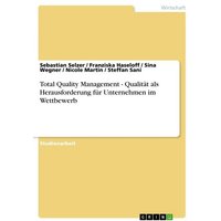 Total Quality Management - Qualität als Herausforderung für Unternehmen im Wettbewerb