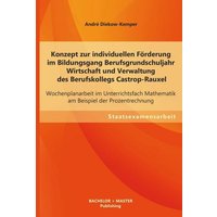 Konzept zur individuellen Förderung im Bildungsgang Berufsgrundschuljahr Wirtschaft und Verwaltung des Berufskollegs Castrop-Rauxel: Wochenplanarbeit im Unterrichtsfach Mathematik am Beispiel der Prozentrechnung