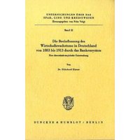 Die Beeinflussung des Wirtschaftswachstums in Deutschland von 1883 bis 1913 durch das Bankensystem.