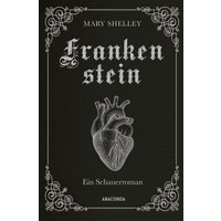Cover: Mary Shelley, Frankenstein. Ein Schauerroman