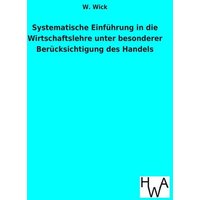 Systematische Einführung in die Wirtschaftslehre unter besonderer Berücksichtigung des Handels