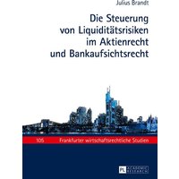 die-steuerung-von-liquiditaetsrisiken-im-aktienrecht-und-bankaufsichtsrecht